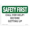 Signmission OSHA Sign, Call For Help Before Getting Up, 10in X 7in Rigid Plastic, 7" W, 10" L, Landscape OS-SF-P-710-L-10562 - alternate 1